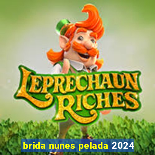 brida nunes pelada 2024